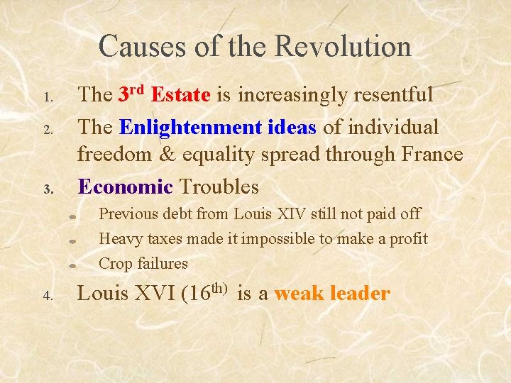 Causes of the Revolution 1. 2. 3. The 3 rd Estate is increasingly resentful