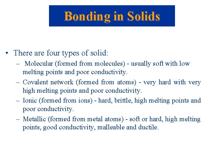 Bonding in Solids • There are four types of solid: – Molecular (formed from