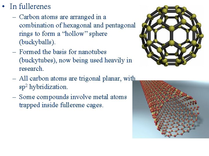  • In fullerenes – Carbon atoms are arranged in a combination of hexagonal