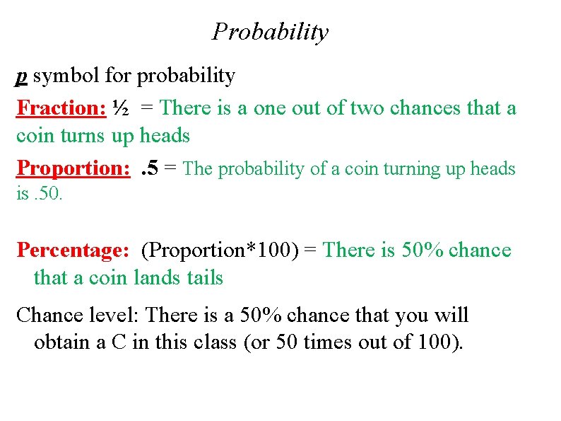 Probability p symbol for probability Fraction: ½ = There is a one out of