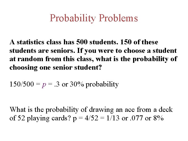 Probability Problems A statistics class has 500 students. 150 of these students are seniors.