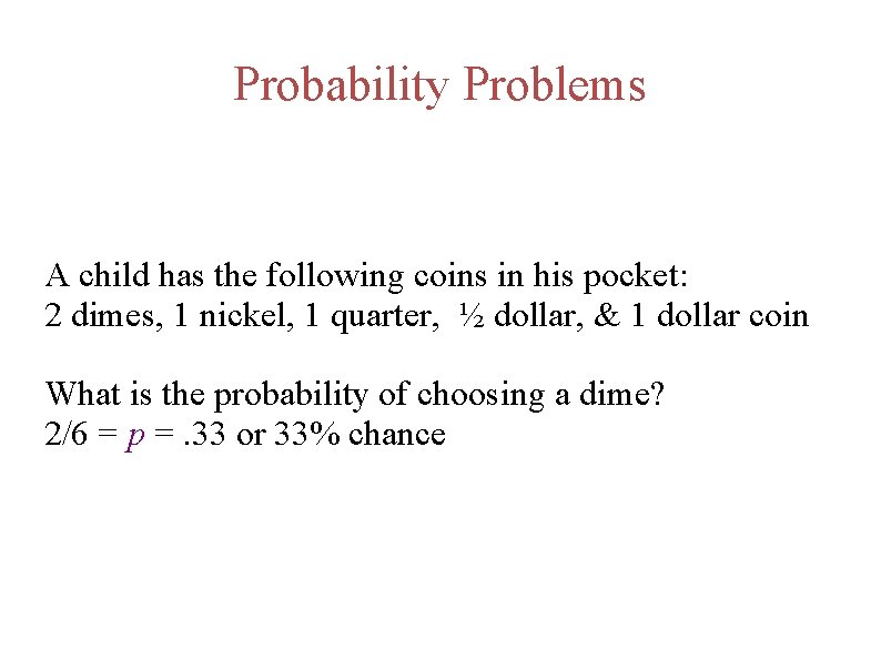 Probability Problems A child has the following coins in his pocket: 2 dimes, 1