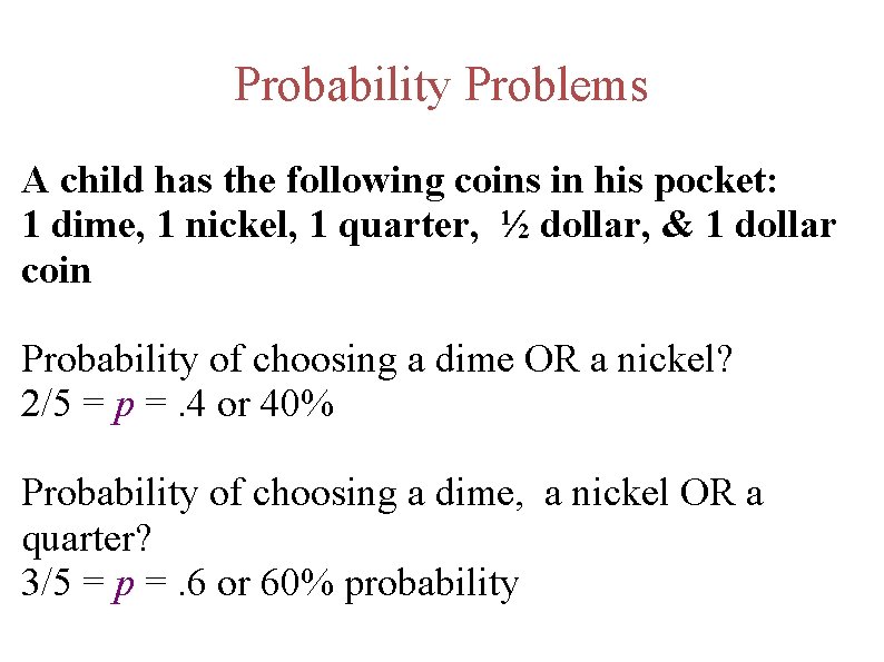 Probability Problems A child has the following coins in his pocket: 1 dime, 1