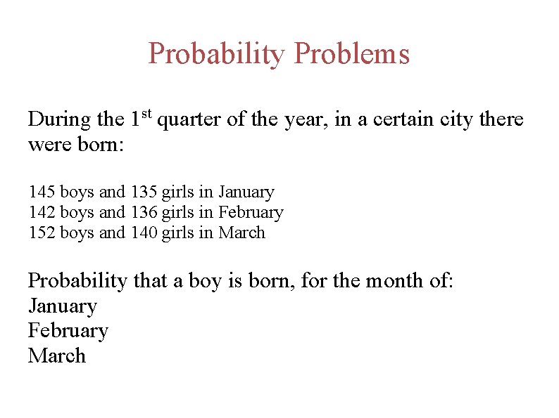Probability Problems During the 1 st quarter of the year, in a certain city