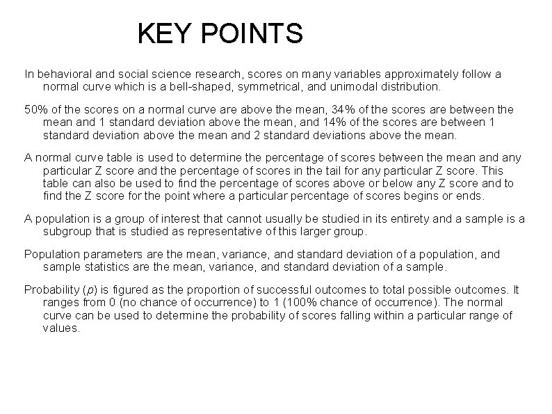 KEY POINTS In behavioral and social science research, scores on many variables approximately follow