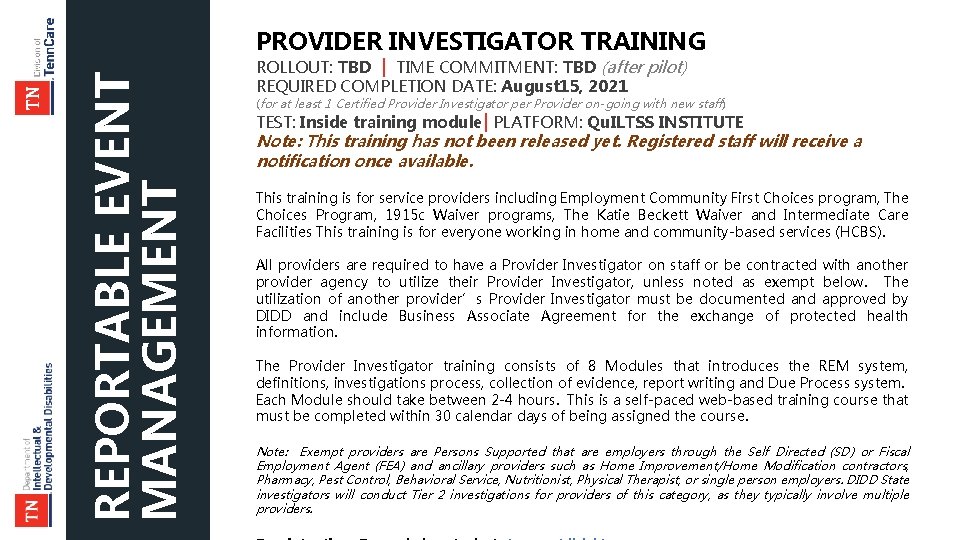 REPORTABLE EVENT MANAGEMENT PROVIDER INVESTIGATOR TRAINING ROLLOUT: TBD | TIME COMMITMENT: TBD (after pilot)