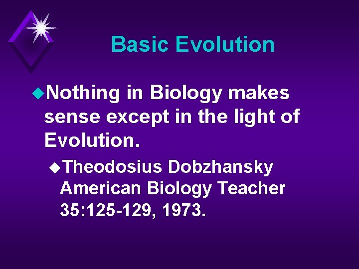 Basic Evolution u. Nothing in Biology makes sense except in the light of Evolution.