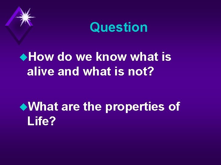 Question u. How do we know what is alive and what is not? u.