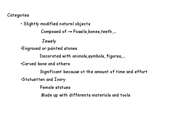 Categories • Slightly modified natural objects Composed of Fossils, bones, teeth, . . .