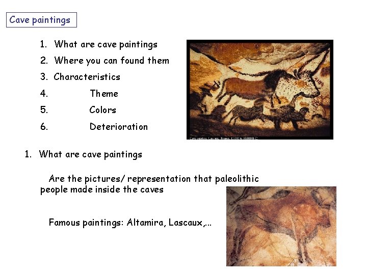 Cave paintings 1. What are cave paintings 2. Where you can found them 3.