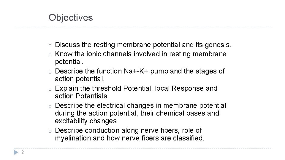 Objectives o o o 2 Discuss the resting membrane potential and its genesis. Know