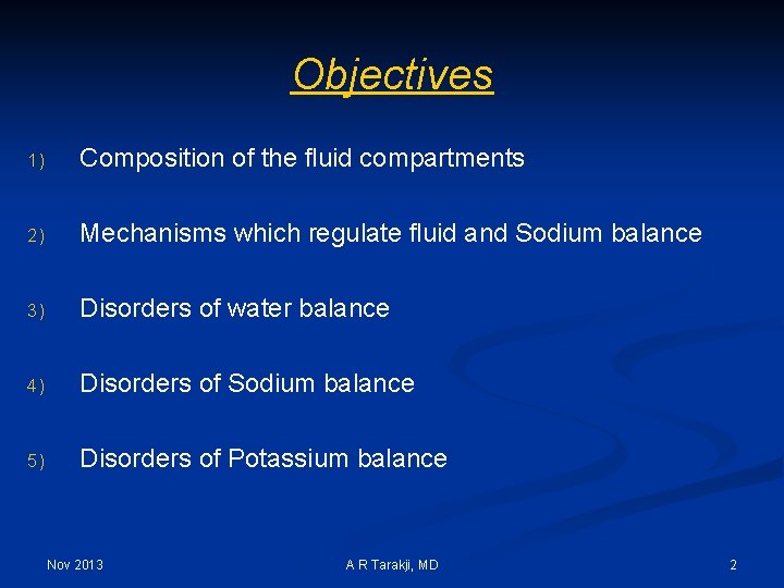 Objectives 1) Composition of the fluid compartments 2) Mechanisms which regulate fluid and Sodium