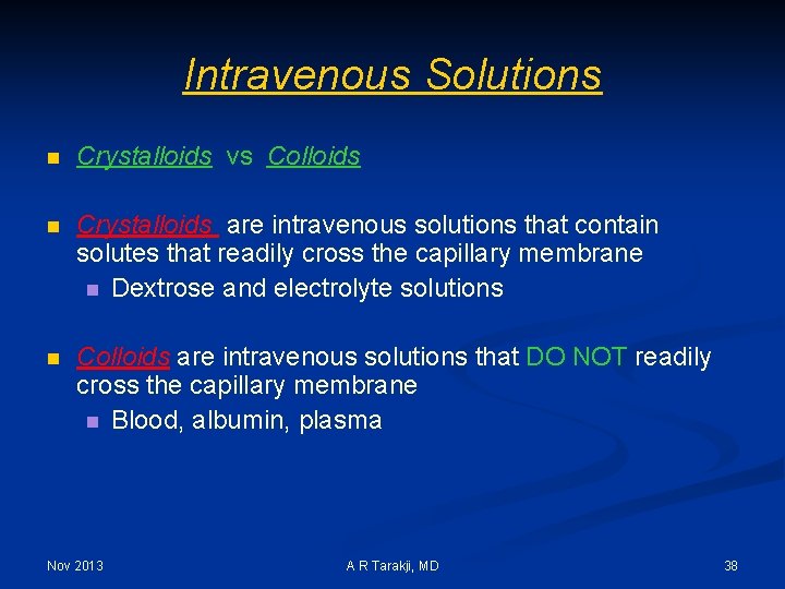 Intravenous Solutions n Crystalloids vs Colloids n Crystalloids are intravenous solutions that contain solutes