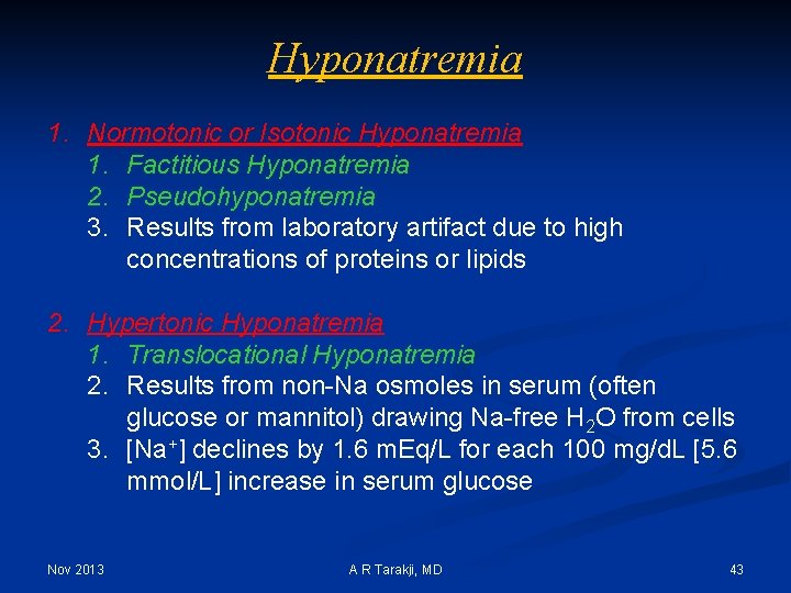 Hyponatremia 1. Normotonic or Isotonic Hyponatremia 1. Factitious Hyponatremia 2. Pseudohyponatremia 3. Results from