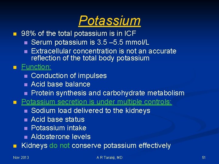 Potassium n n 98% of the total potassium is in ICF n Serum potassium