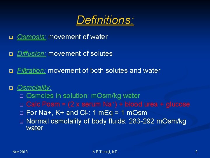 Definitions: q Osmosis: movement of water q Diffusion: movement of solutes q Filtration: movement