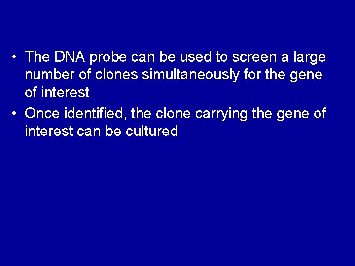  • The DNA probe can be used to screen a large number of