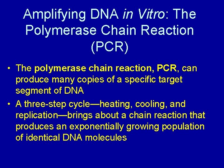 Amplifying DNA in Vitro: The Polymerase Chain Reaction (PCR) • The polymerase chain reaction,