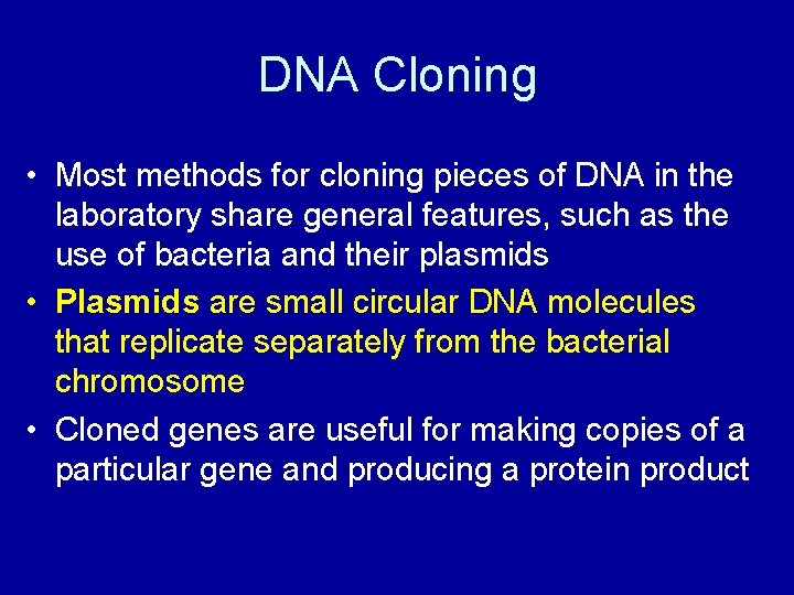 DNA Cloning • Most methods for cloning pieces of DNA in the laboratory share