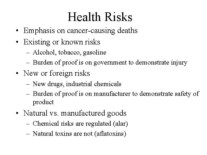 Health Risks • Emphasis on cancer-causing deaths • Existing or known risks – Alcohol,