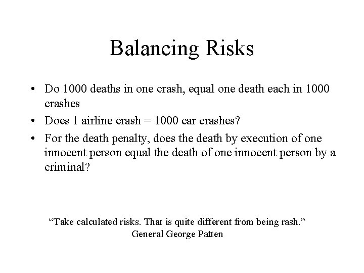 Balancing Risks • Do 1000 deaths in one crash, equal one death each in