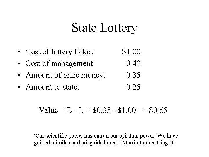 State Lottery • • Cost of lottery ticket: Cost of management: Amount of prize