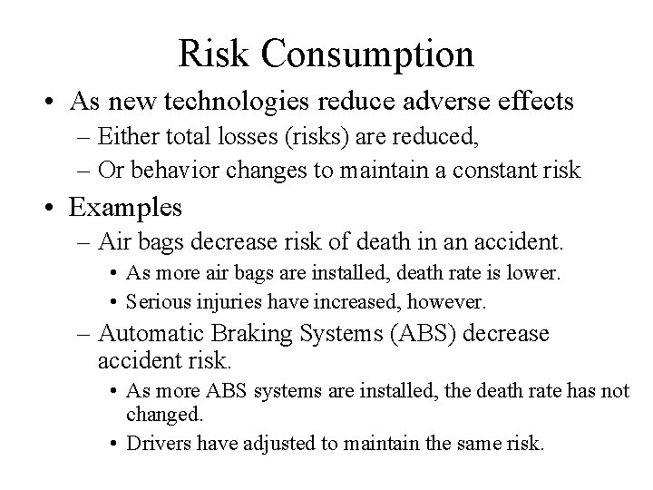 Risk Consumption • As new technologies reduce adverse effects – Either total losses (risks)