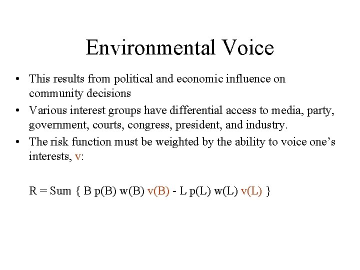 Environmental Voice • This results from political and economic influence on community decisions •