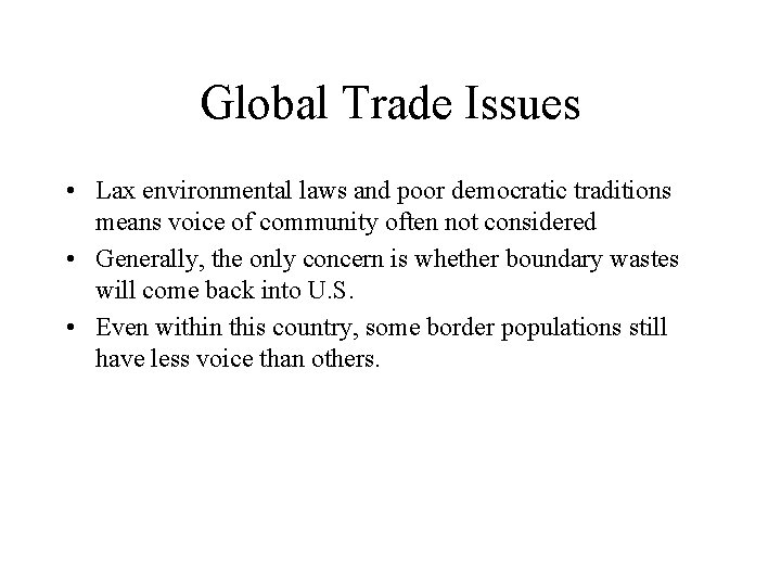 Global Trade Issues • Lax environmental laws and poor democratic traditions means voice of