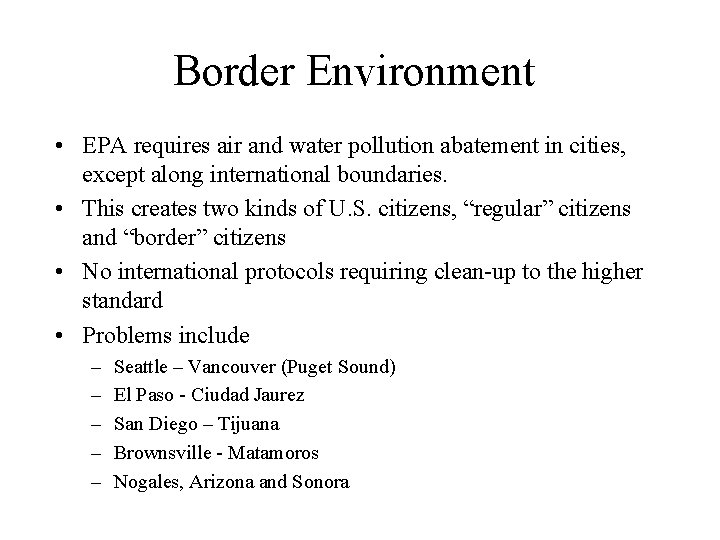 Border Environment • EPA requires air and water pollution abatement in cities, except along