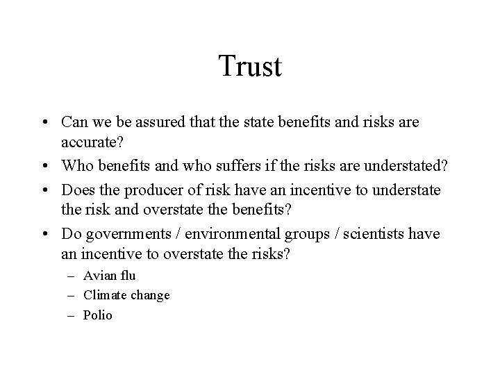 Trust • Can we be assured that the state benefits and risks are accurate?