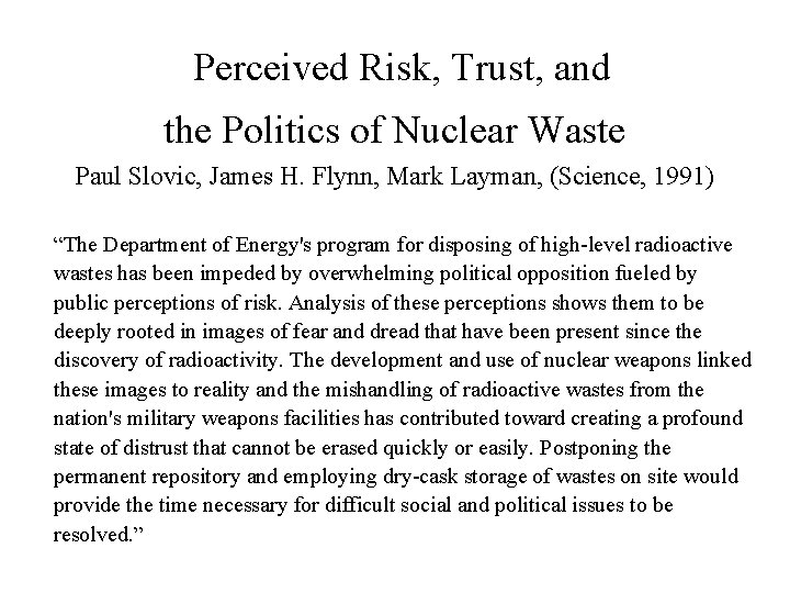 Perceived Risk, Trust, and the Politics of Nuclear Waste Paul Slovic, James H. Flynn,