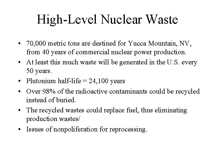 High-Level Nuclear Waste • 70, 000 metric tons are destined for Yucca Mountain, NV,