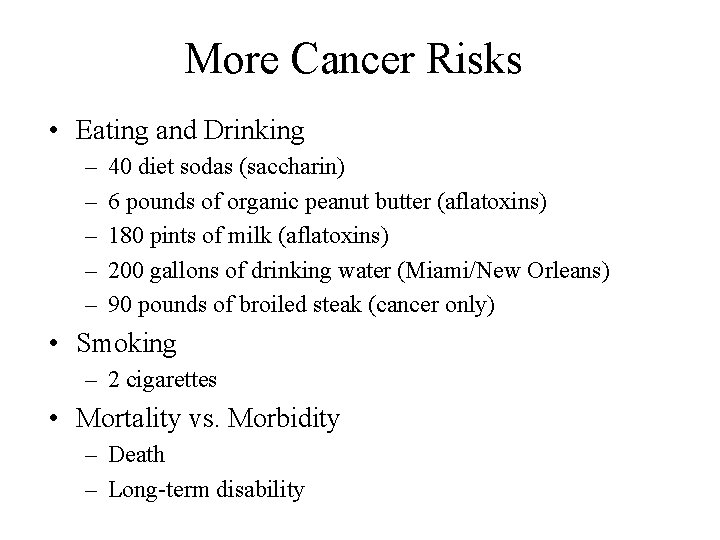 More Cancer Risks • Eating and Drinking – – – 40 diet sodas (saccharin)