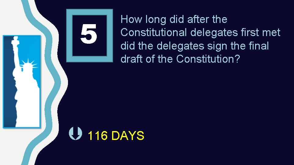 5 How long did after the Constitutional delegates first met did the delegates sign