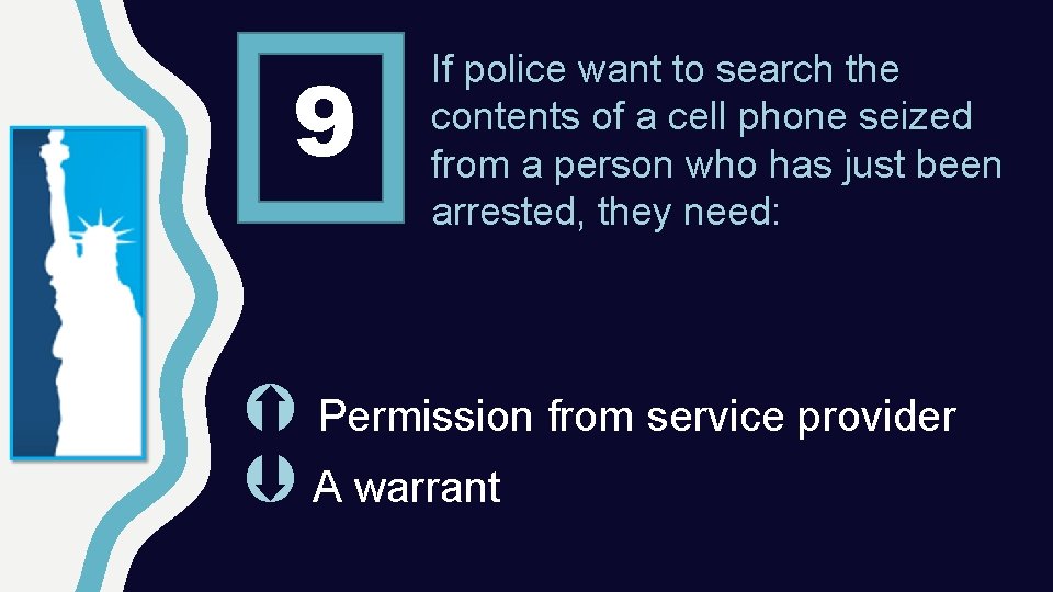 9 If police want to search the contents of a cell phone seized from
