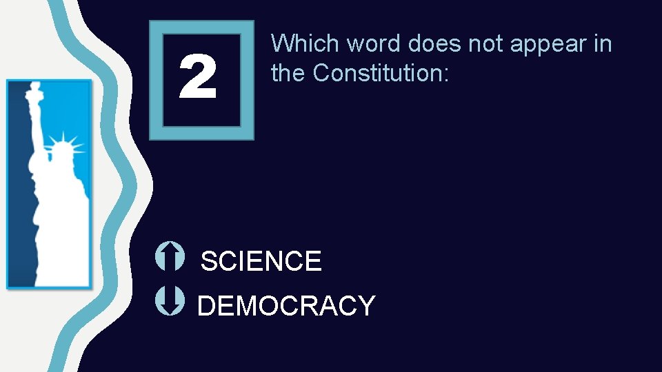 2 Which word does not appear in the Constitution: SCIENCE DEMOCRACY 