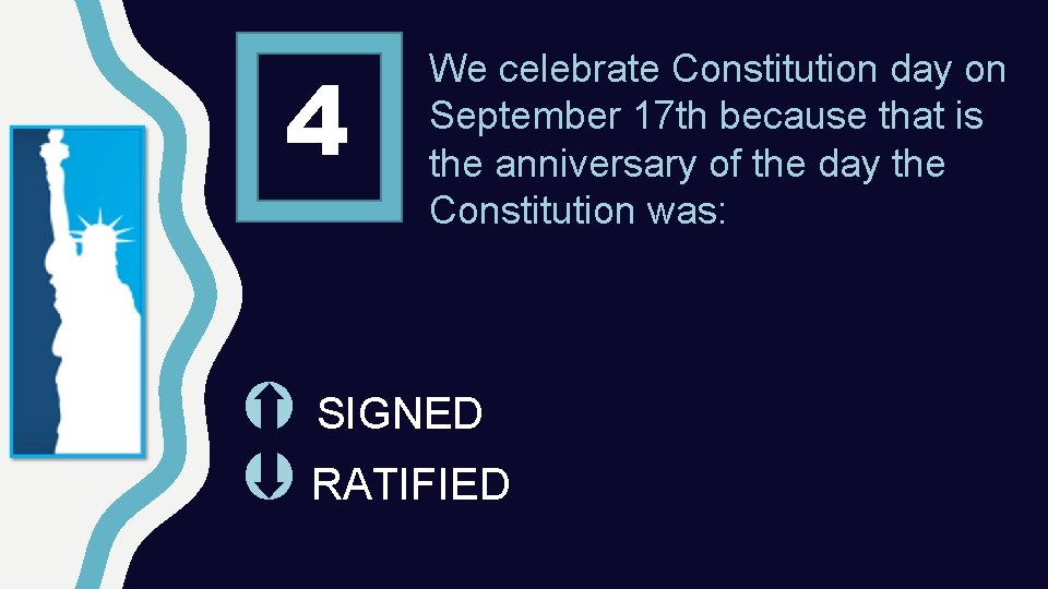 4 We celebrate Constitution day on September 17 th because that is the anniversary