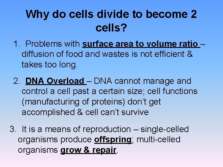 Why do cells divide to become 2 cells? 1. Problems with surface area to