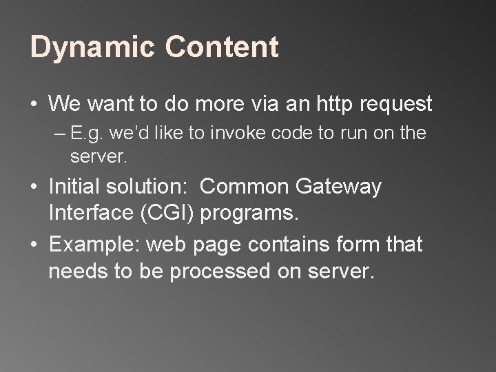 Dynamic Content • We want to do more via an http request – E.