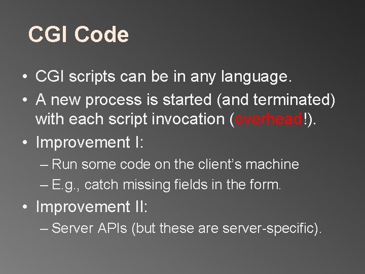 CGI Code • CGI scripts can be in any language. • A new process