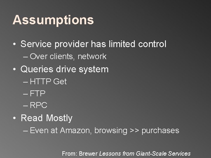 Assumptions • Service provider has limited control – Over clients, network • Queries drive