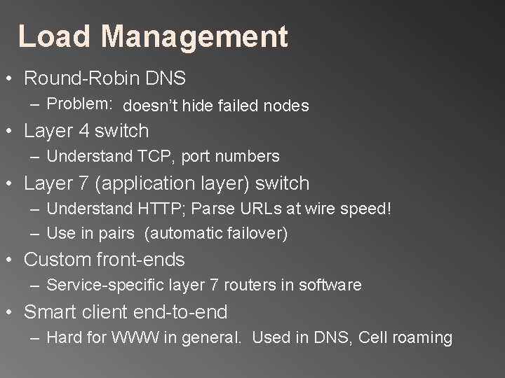 Load Management • Round-Robin DNS – Problem: doesn’t hide failed nodes • Layer 4