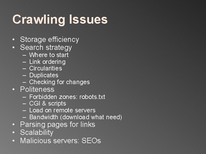Crawling Issues • Storage efficiency • Search strategy – – – Where to start