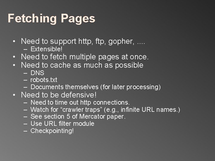 Fetching Pages • Need to support http, ftp, gopher, . . – Extensible! •