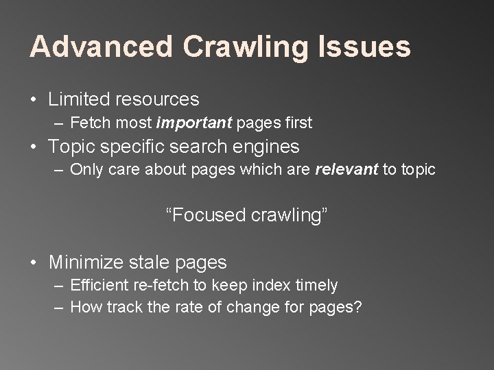 Advanced Crawling Issues • Limited resources – Fetch most important pages first • Topic