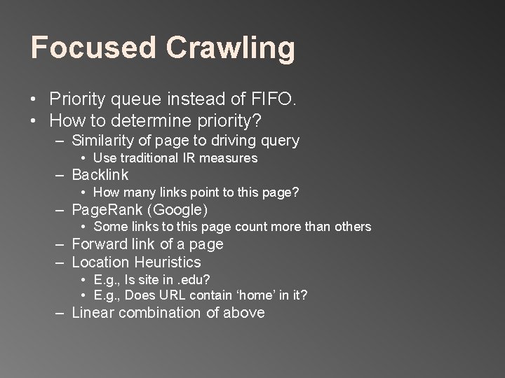 Focused Crawling • Priority queue instead of FIFO. • How to determine priority? –