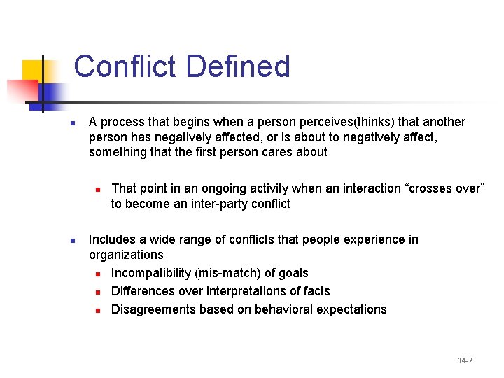 Conflict Defined n A process that begins when a person perceives(thinks) that another person