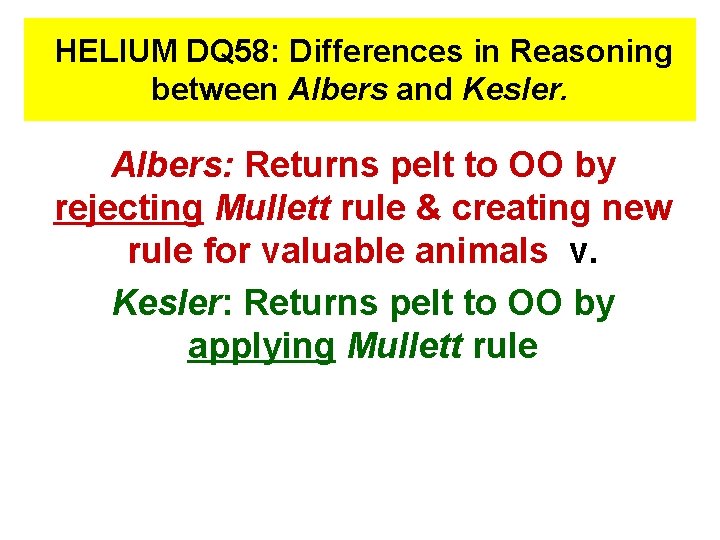 HELIUM DQ 58: Differences in Reasoning between Albers and Kesler. Albers: Returns pelt to