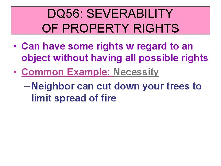 DQ 56: SEVERABILITY OF PROPERTY RIGHTS • Can have some rights w regard to